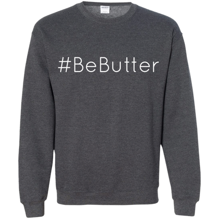 BeButter Be Butter Shirt G180 Gildan Crewneck Pullover Sweatshirt 8 oz