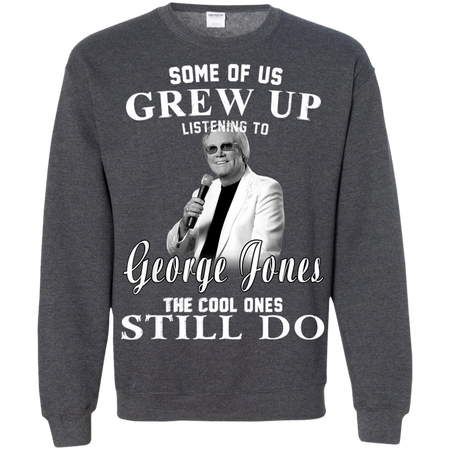 Some Us Grew Up Listening To George Jones Shirt G180 Gildan Crewneck Pullover Sweatshirt 8 oz