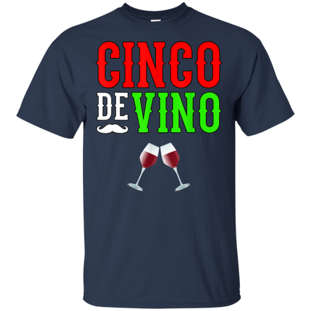 Wine Vino Cinco De Mayo Funny Mexico Shirt G200 Gildan Ultra Cotton T-Shirt