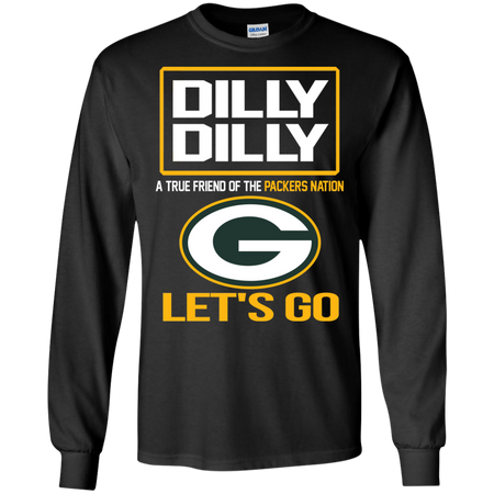 Dilly Dilly a True Friend of The Packers Nation Les t go T shirt