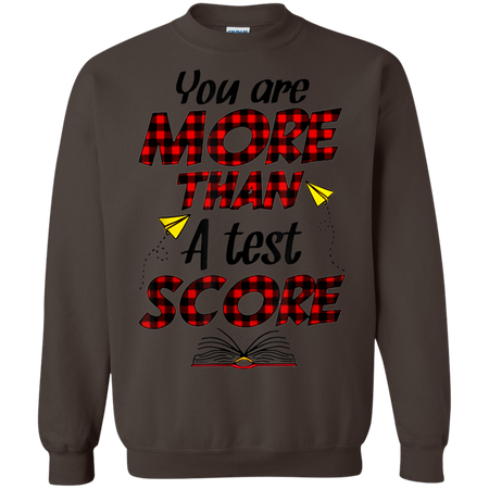 You Are More Than A Test Score Gift Teacher s Day Shirt G180 Gildan Crewneck Pullover Sweatshirt 8 oz