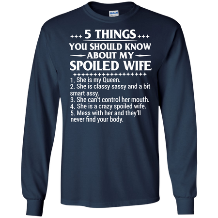 5 Things You Should Know About My Spoiled Wife T shirt