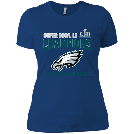 NFL Super Bowl LII Champions we are all Eagles T Shirt