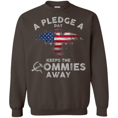 A Pledge A Day Keeps The Commies Away Funny Shirt G180 Gildan Crewneck Pullover Sweatshirt 8 oz