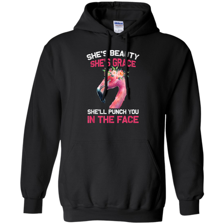 She s Beauty She s Grace She ll Punch You In The Face Shirt G185 Gildan Pullover Hoodie 8 oz