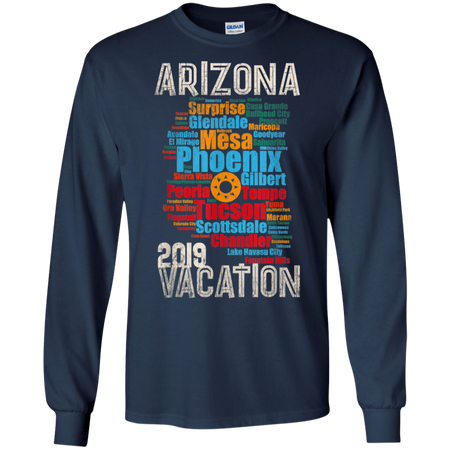 Arizona Vacation 2019 Spring Break Cities Map Throwback Shirt G240 Gildan LS Ultra Cotton T Shirt