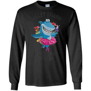 Ballet Shark Ten Do Do Do Funny For Ballet Dancer Shirt G240 Gildan LS Ultra Cotton T Shirt