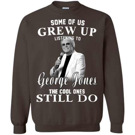 Some Us Grew Up Listening To George Jones Shirt G180 Gildan Crewneck Pullover Sweatshirt 8 oz