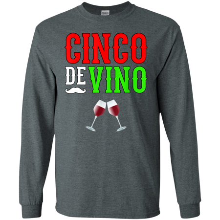 Wine Vino Cinco De Mayo Funny Mexico Shirt G240 Gildan LS Ultra Cotton T-Shirt