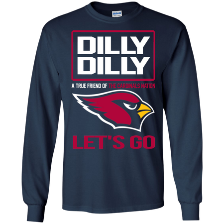 Dilly Dilly a True Friend of The Cardinals Nation Les t go T shirt
