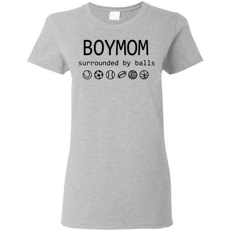 Womens Boy Mom Surrounded By Balls Shirt G500L Gildan Ladies' 5.3 oz. T-Shirt