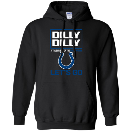 Dilly Dilly a True Friend of The Colts Nation Les t go T shirt
