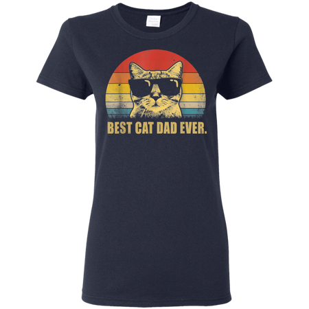 Vintage Best Cat Dad Ever Cat Daddy Father Shirt G500L Gildan Ladies' 5.3 oz. T-Shirt