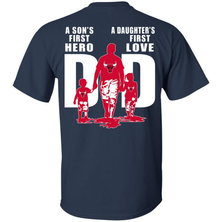 A Son's First Hero Daughter's First Love Dad Chicago Bulls Fan T-Shirt VA06