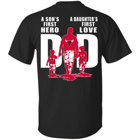 A Son's First Hero Daughter's First Love Dad Chicago Bulls Fan T-Shirt VA06