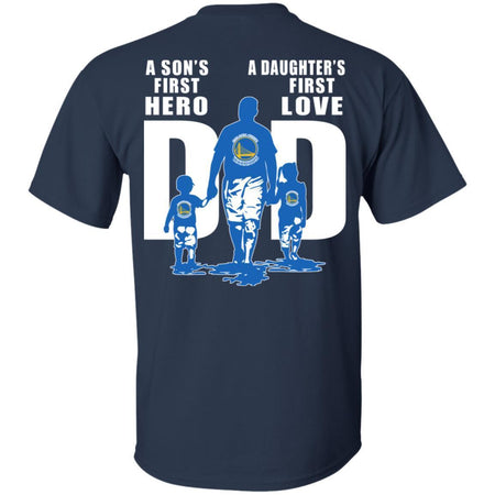 A Son's First Hero Daughter's First Love Dad Golden State Warriors Fan T-Shirt VA06