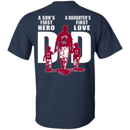 A Son's First Hero Daughter's First Love Dad Miami Heat Fan T-Shirt VA06