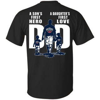 A Son's First Hero Daughter's First Love Dad New Orleans Pelicans Fan T-Shirt VA06