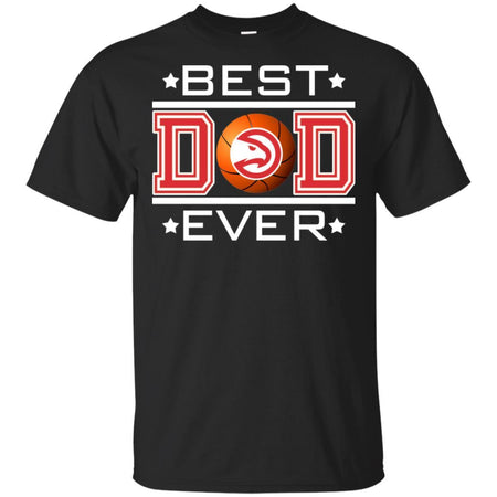 Best Dad Ever Atlanta Hawks Basketball T-Shirt Gift For Dad HA06