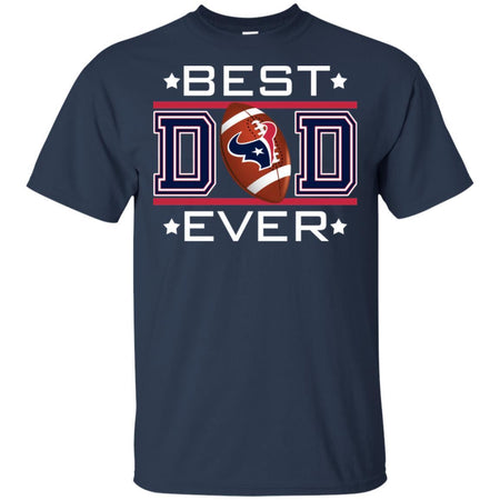 Best Dad Ever Houston Texans Football T-Shirt Gift For Dad HA06