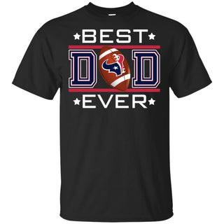 Best Dad Ever Houston Texans Football T-Shirt Gift For Dad HA06