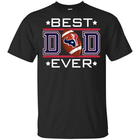 Best Dad Ever Houston Texans Football T-Shirt Gift For Dad HA06