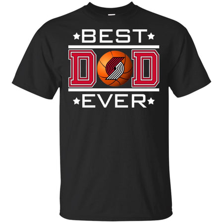 Best Dad Ever Portland Trail Blazers Basketball T-Shirt Gift For Dad HA06