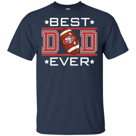 Best Dad Ever San Francisco 49ers Football T-Shirt Gift For Dad HA06