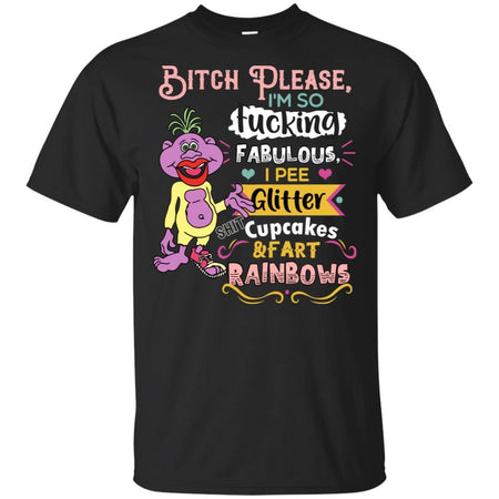 Bitch Please I'm So Fucking Fabulous I Pee Glitter Cupcakes Funny T-Shirt HA06