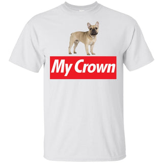 French Bulldog Is My Crown Funny Frenchie T-Shirt Men Women Style HA06