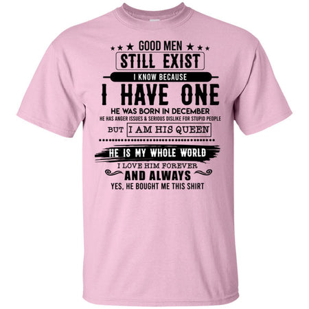 Good Man Still Exist I Have One He Was Born In December T-Shirt HT206