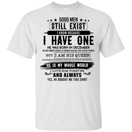 Good Man Still Exist I Have One He Was Born In December T-Shirt HT206