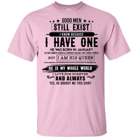 Good Man Still Exist I Have One He Was Born In January T-Shirt HT206