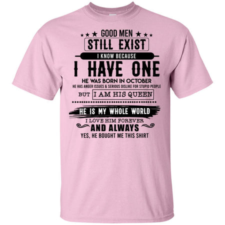 Good Man Still Exist I Have One He Was Born In October T-Shirt HT206