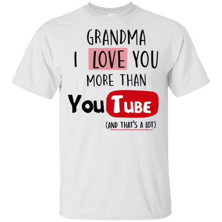 Grandma I Love you more than Youtube T-shirt funny gift HT06