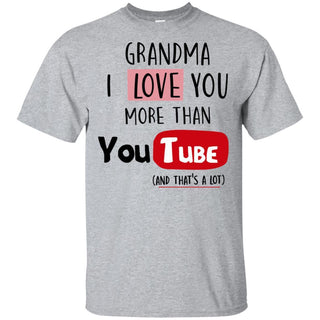 Grandma I Love you more than Youtube T-shirt funny gift HT06