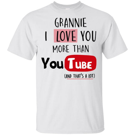 Grannie I Love you more than Youtube T-shirt funny gift HT06