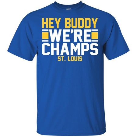 Hey Buddy We're Champs St. Louis Blues Champions 2019 T-Shirt TT06