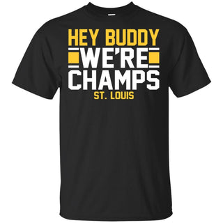 Hey Buddy We're Champs St. Louis Blues Champions 2019 T-Shirt TT06