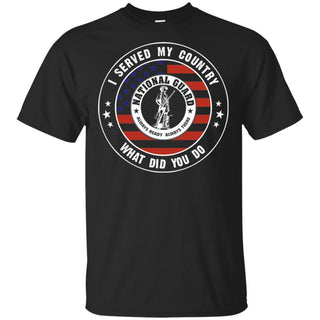 I Served My Country In US National Guard What Did You Do Veteran T-Shirt VA06