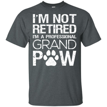 I'm Not Retired I'm A Professional Grand Paw T-Shirt Gift Idea HA06