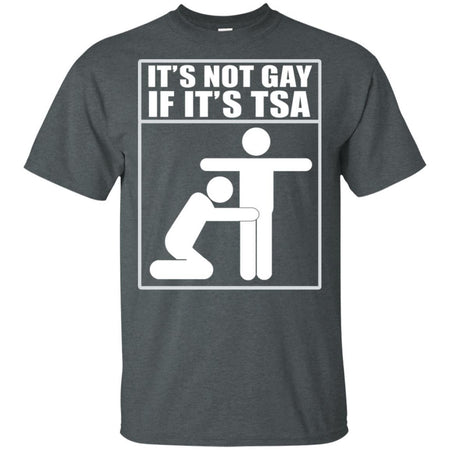 It's Not Gay If It's TSA Funny T-Shirt VA06