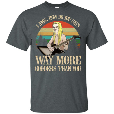 Metalocalypse I Ams How Do You Says Way More Gooders T-Shirt HA06