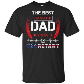 The Best Kind Of Dad Raises A Secretary T-Shirt Gift 4th July HT206